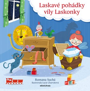 Laskavé pohádky víly Laskonky | Romana Suchá, Zuzana Krutá, Lucie Charvátová