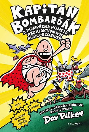 Kapitán Bombarďák 10: Kapitán Bombarďák a pompézna pomsta rádioaktívnych Robo-boxeriek (slovensky)