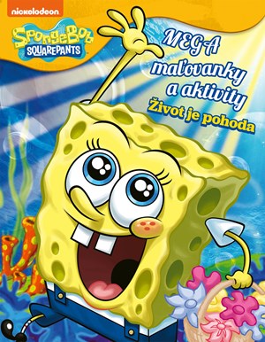 SpongeBob - Mega maľovanky a aktivity - Život je pohoda | Kolektiv, Veronika Baluchová