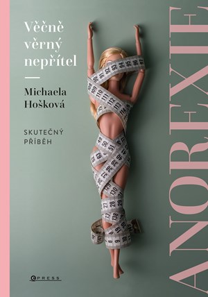 Věčně věrný nepřítel - anorexie | Michaela Hošková