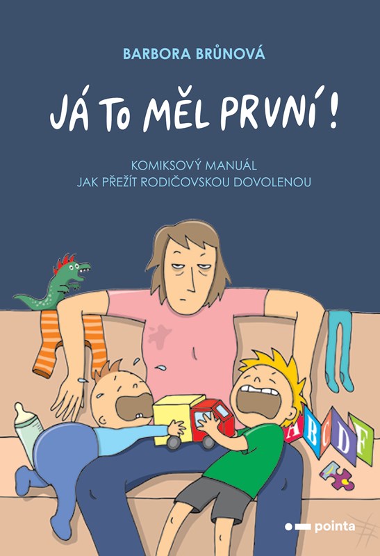 JÁ TO MĚL PRVNÍ!KOMIKSOVÝ MANUÁL JAK PŘEŽÍT RODIČOVSKOU DOV.