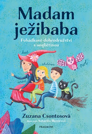 Madam ježibaba | Katarína Ilkovičová, Zuzana Csontosová, Jana Olivová