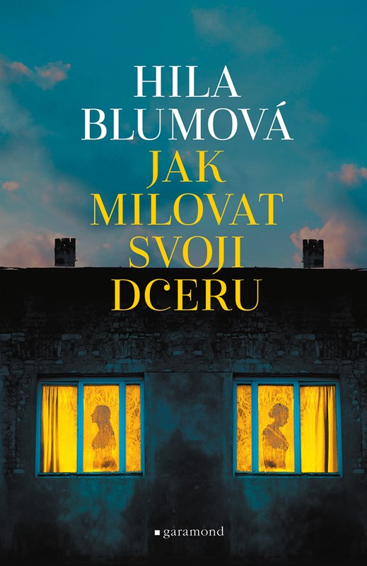 Levně Jak milovat svoji dceru | Hila Blumová, Šárka Melanie Sedláčková