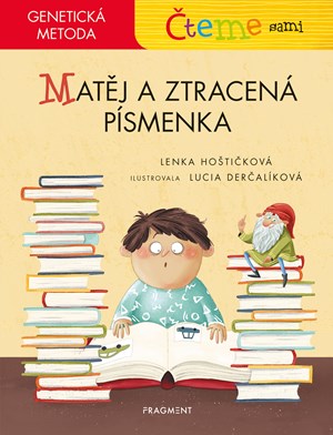 Čteme sami – genetická metoda - Matěj a ztracená písmenka | Lenka Hoštičková, Lucia Derčalíková