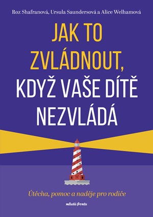 Jak to zvládnout, když vaše dítě nezvládá | Roz Shafran, Zuzana Krotovychová