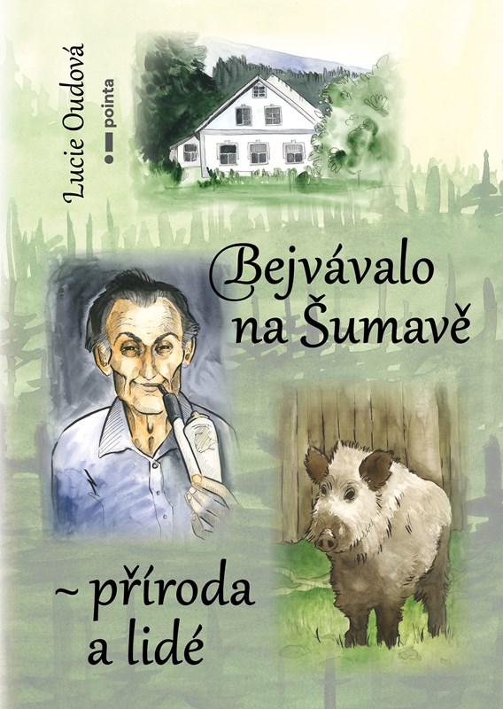 BEJVÁVALO NA ŠUMAVĚ PŘÍRODA A LIDÉ