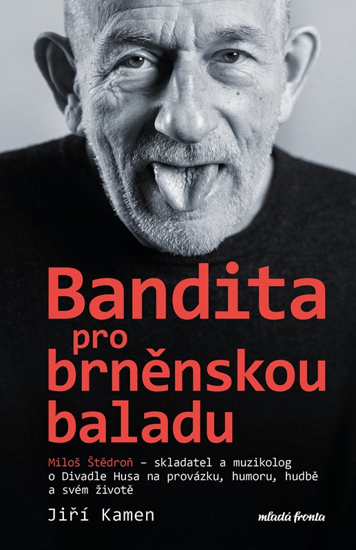 Levně Miloš Štědroň - Bandita pro brněnskou baladu | Jiří Kamen, Miloš Štědroň