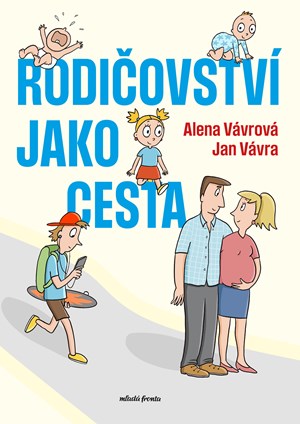 Rodičovství jako cesta | Jan Vávra, Barbora Brůnová, Alena Vávrová