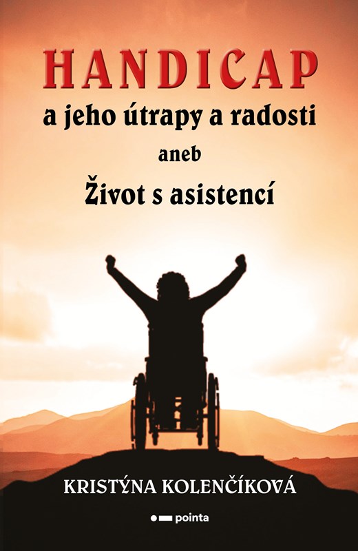 HANDICAP A JEHO ÚTRAPY A RADOSTI ANEB ŽIVOT S ASISTENCÍ