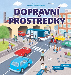 Objevuj a poznávej – Dopravní prostředky | Kolektiv, Jana Olivová, Sharon Harmer, Joli Hannah