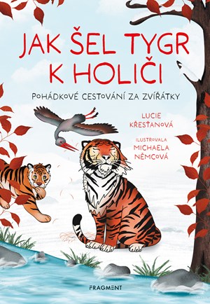 Jak šel tygr k holiči | Lucie Křesťanová, Michaela Němcová