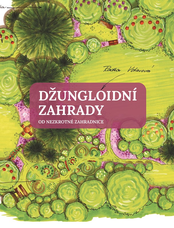 DŽUNGLOIDNÍ ZAHRADY OD NEZKROTNÉ ZAHRADNICE