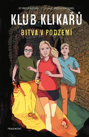 Klub Klikařů – Bitva v podzemí | Vít Martin Matějka, Jaroslav Kratochvíl