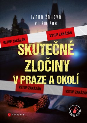 Skutečné zločiny v Praze a okolí | Ivana Žáková, Vilém Žák