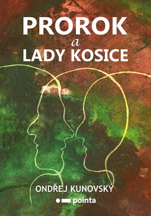 Prorok a Lady Kosice | Ondřej Kunovský