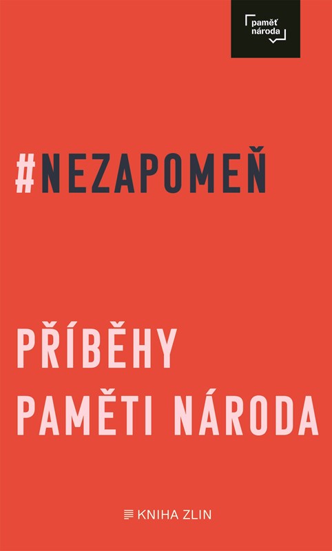 NEZAPOMEŇ - PŘÍBĚHY PAMĚTI NÁRODA