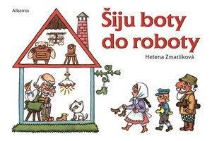 Šiju boty do roboty | Helena Zmatlíková, Kolektiv