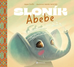 Sloník Abebe | Katarína Belejová H., Adrián Macho, Adam Illés
