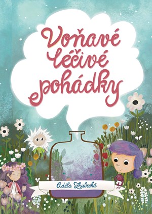 Voňavé léčivé pohádky | Adéla Zrubecká