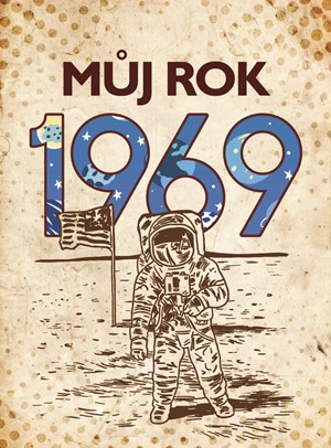 Můj rok 1969 | Kolektiv, Alena Breuerová