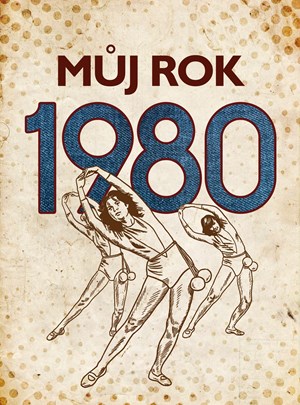 Můj rok 1980 | Irena Tatíčková, Kolektiv