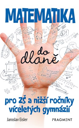 Matematika do dlaně pro ZŠ a nižší roč. vícelet. gymnázií | Jaroslav Eisler