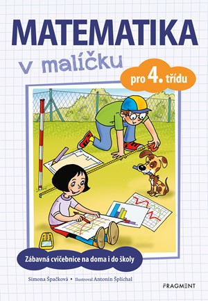 Matematika v malíčku pro 4. třídu | Antonín Šplíchal, Simona Špačková