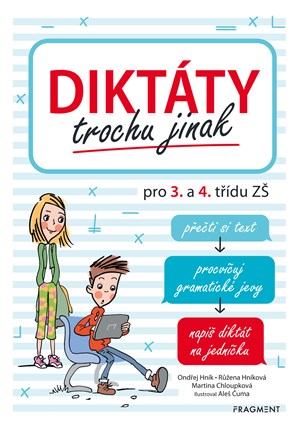 Diktáty trochu jinak pro 3. a 4. třídu ZŠ | Aleš Čuma, Ondřej Hník, Růžena Hníková, Martina Chloupková