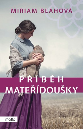 Příběh mateřídoušky | Miriam Blahová