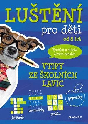 Luštění pro děti – vtipy ze školních lavic | Antonín Šplíchal, autora nemá, Kateřina Šípková