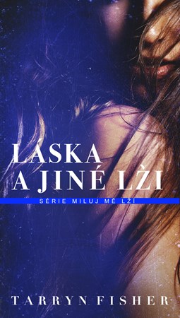 Láska a jiné lži | Klára Žemličková, Tarryn Fisher