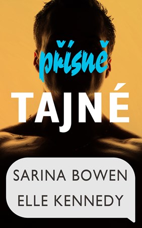 Přísně tajné | Zuzana Ľalíková, Elle Kennedy, Sarina Bowen