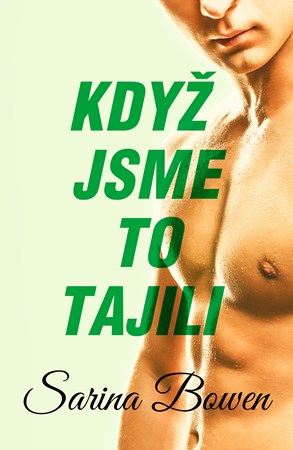 Když jsme to tajili | Sarina Bowen, Zuzana Ľalíková