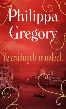 Ve zrádných proudech | Dana Chodilová, Philippa Gregory