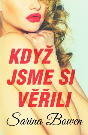 Když jsme si věřili | Sarina Bowen, Zuzana Ľalíková