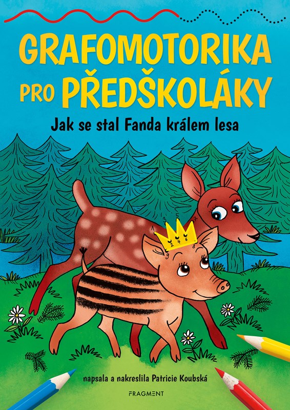 Levně Grafomotorika pro předškoláky - Jak se stal Fanda králem lesa | Patricie Koubská