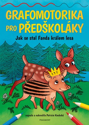 Grafomotorika pro předškoláky - Jak se stal Fanda králem lesa | Patricie Koubská