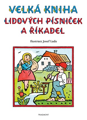 Velká kniha lidových písniček a říkadel – Josef Lada | Josef Lada