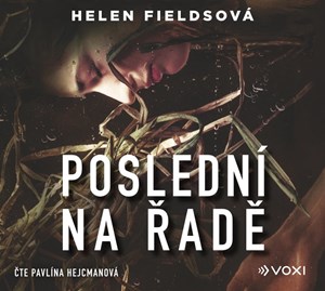 Poslední na řadě (audiokniha) | Helen Fieldsová, Anna Matoušková, Pavlína Hejcmanová