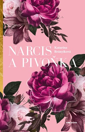 Narcis a pivoňka | Katarína Brányiková