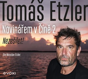 Novinářem v Číně 2 (audiokniha) | Tomáš Etzler, Daniel Tůma, Lucie Tenney, Miroslav Etzler