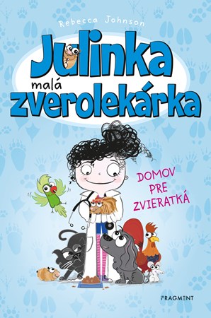 Julinka – malá zverolekárka 1 – Domov pre zvieratká | Rebecca Johnson, Ema Liptáková