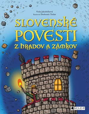 Slovenské povesti z hradov a zámkov | Drahomír Trsťan, Viola Jakubičková