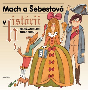 Mach a Šebestová v historii | Miloš Macourek, Adolf Born