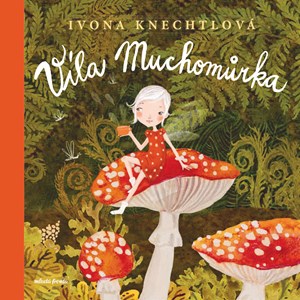 Víla Muchomůrka | Ivona Knechtlová, Ivona Knechtlová