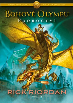 Bohové Olympu – Proroctví | Dana Chodilová, Rick Riordan