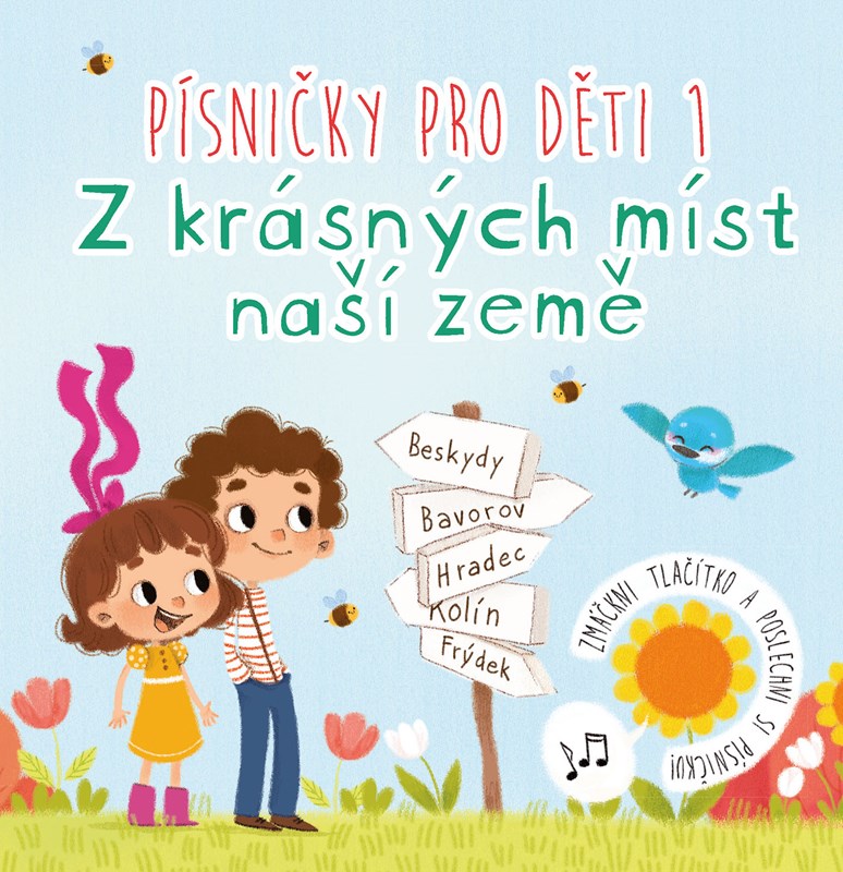 PÍSNIČKY PRO DĚTI 1. Z KRÁSNÝCH MÍST NAŠÍ ZEMĚ