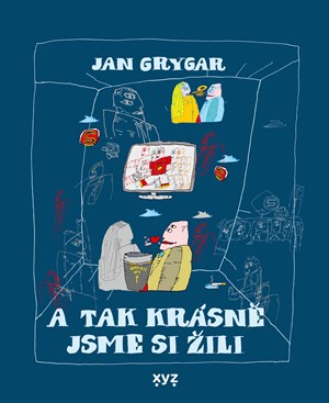 A tak krásně jsme si žili | Rostislav Pospíšil, Jan Grygar