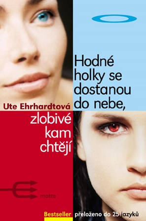 Hodné holky se dostanou do nebe,zlobivé kam chtějí