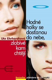 Hodné holky se dostanou do nebe,zlobivé kam chtějí